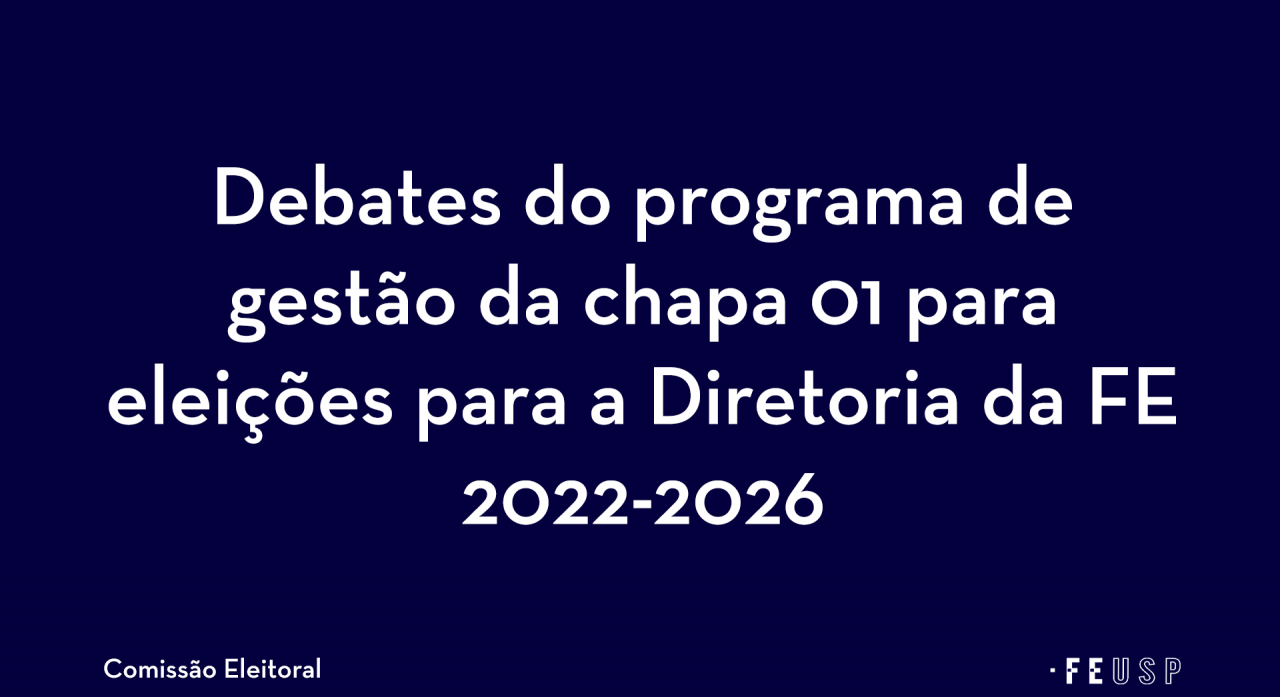 Calendário das sessões virtuais e/ou presenciais para apresentação e debate do programa de gestão da chapa 01 para eleições para a diretoria da FE 2022-2026