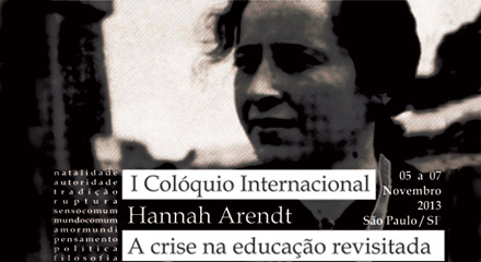 I Colóquio Internacional Hannah Arendt – A crise na educação revisitada