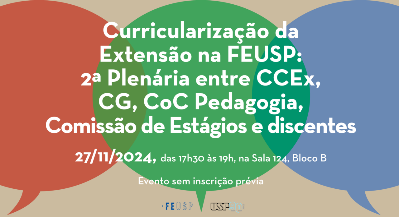 Curricularização da Extensão na FEUSP: 2ª Plenária entre CCEx, CG, CoC Pedagogia, Comissão de Estágios e discentes