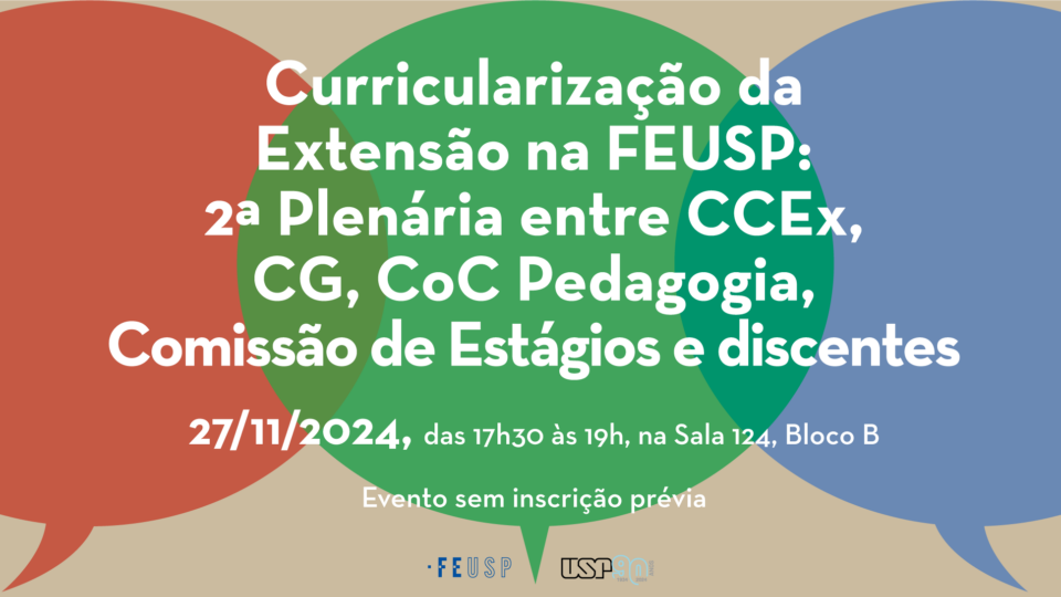 Curricularização da Extensão na FEUSP: 2ª Plenária entre CCEx, CG, CoC Pedagogia, Comissão de Estágios e discentes