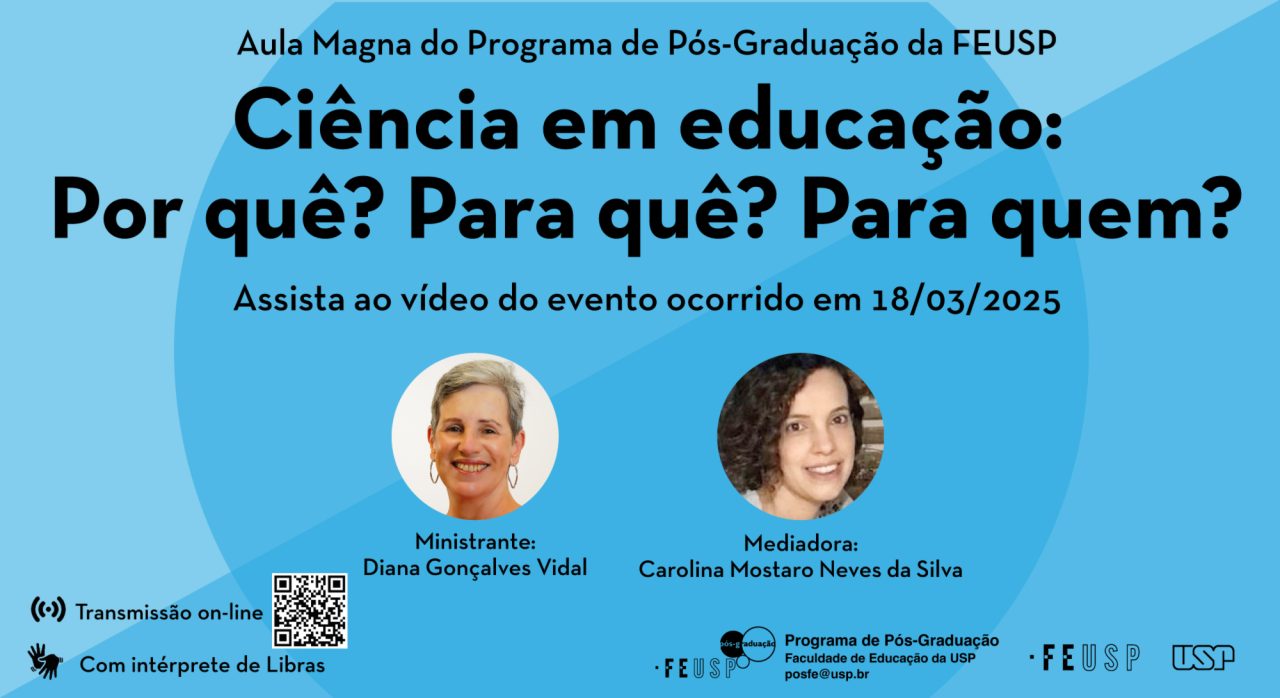 Aula Magna do Programa de Pós-Graduação da FEUSP: “Ciência em educação: Por quê? Para quê? Para quem?”