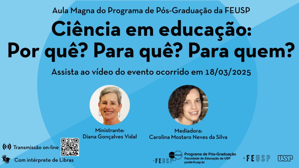 Aula Magna do Programa de Pós-Graduação da FEUSP: “Ciência em educação: Por quê? Para quê? Para quem?”