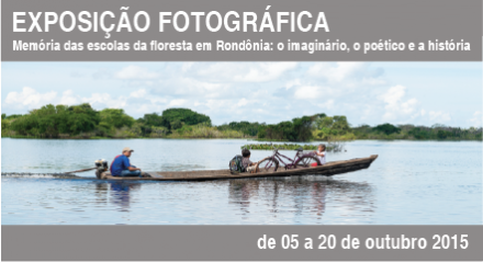EXPOSIÇÃO FOTOGRÁFICA “Memória das escolas da floresta em Rondônia: o imaginário, o poético e a história”