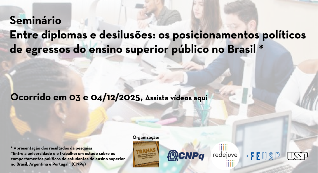 Seminário: “Entre diplomas e desilusões: os posicionamentos políticos de egressos do ensino superior público no Brasil”