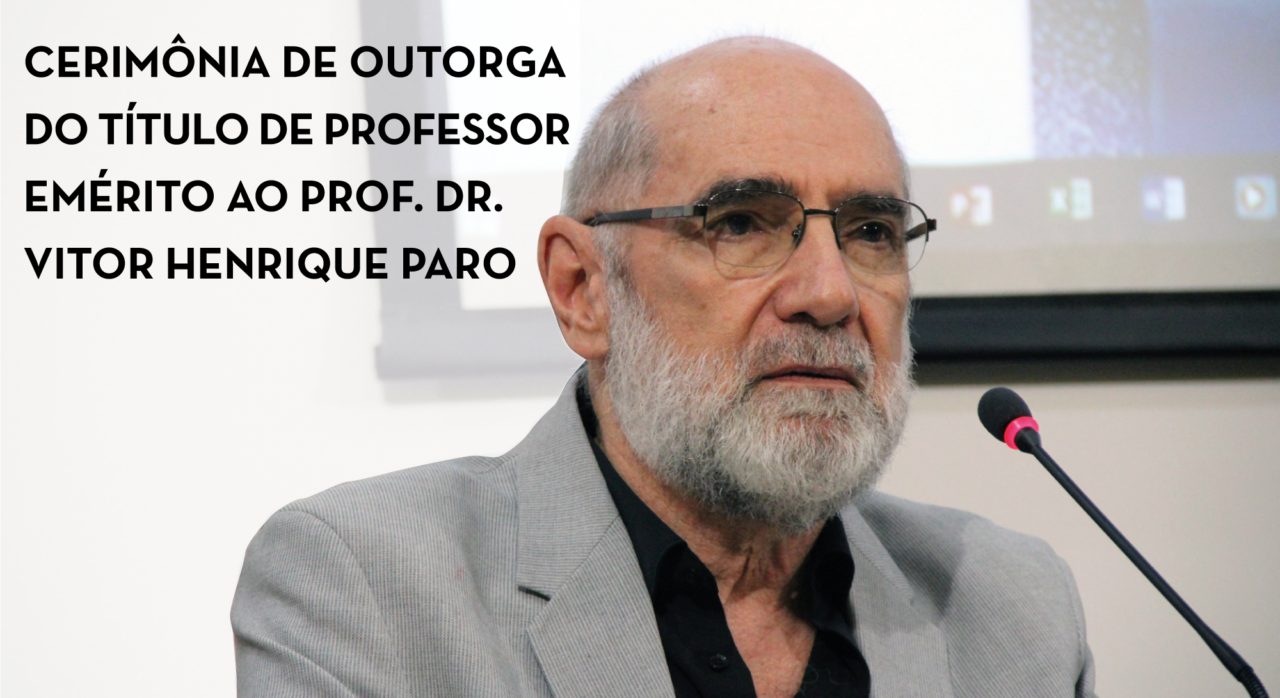 Cerimônia de outorga do título de Professor Emérito ao Prof. Vitor Henrique Paro