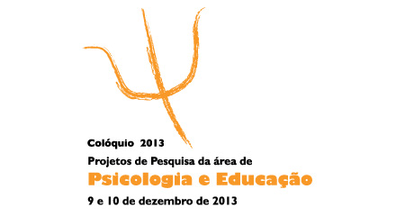 Colóquio Projetos de Pesquisa da área de Psicologia e Educação 2013