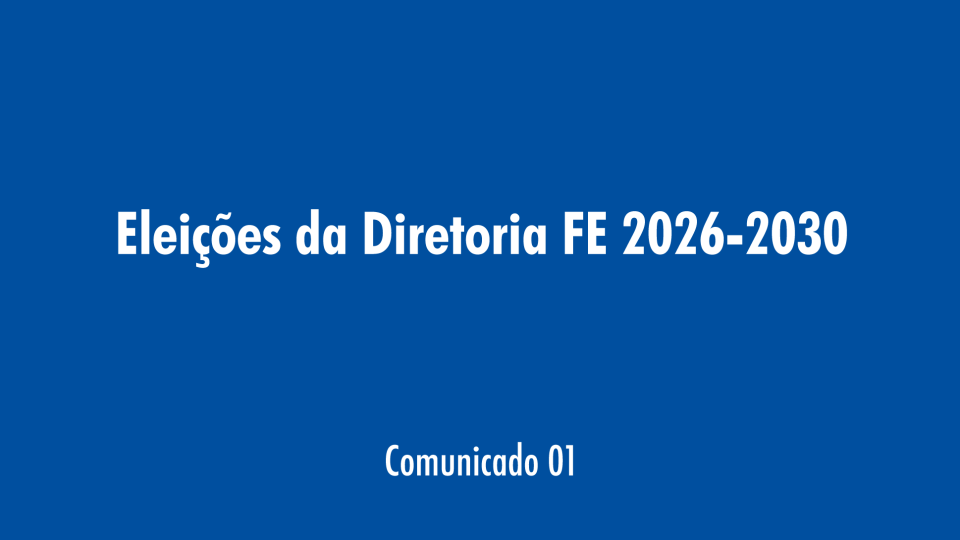 Comunicado 01 – Eleições diretoria FE 2026-2030