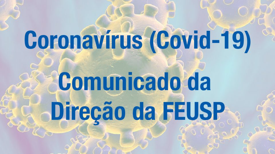 Coronavírus (Covid-19) – Comunicado da Direção da FEUSP
