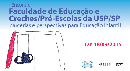 I Encontro Faculdade de Educação e Creches/Pré-Escolas da USP/SP: parcerias e perspectivas para Educação Infantil