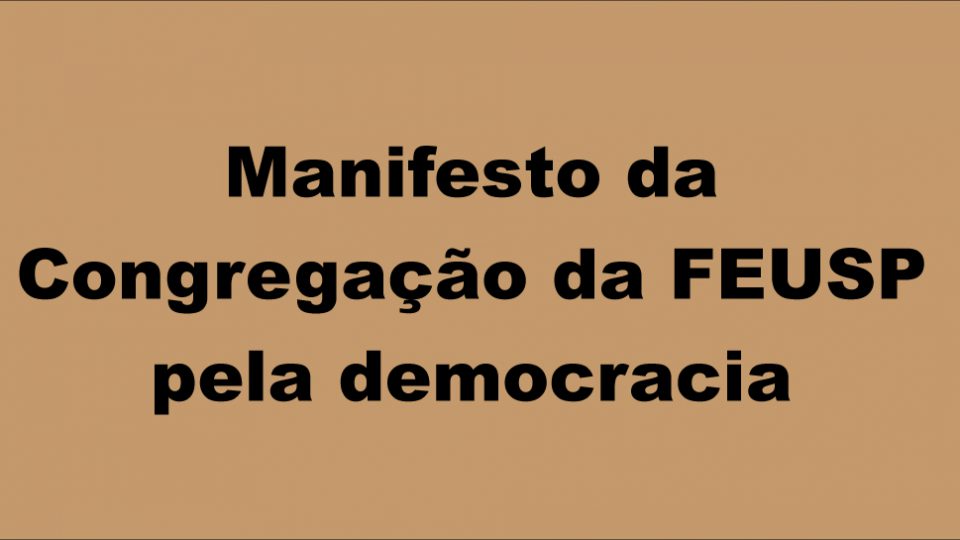 Manifesto da Congregação da FEUSP pela democracia