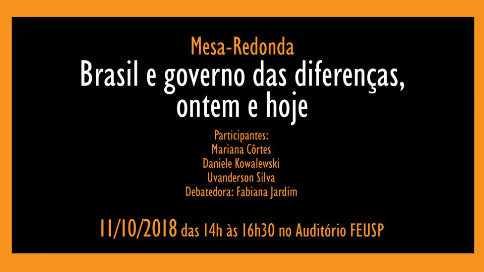 Mesa-Redonda “Brasil e governo das diferenças, ontem e hoje”
