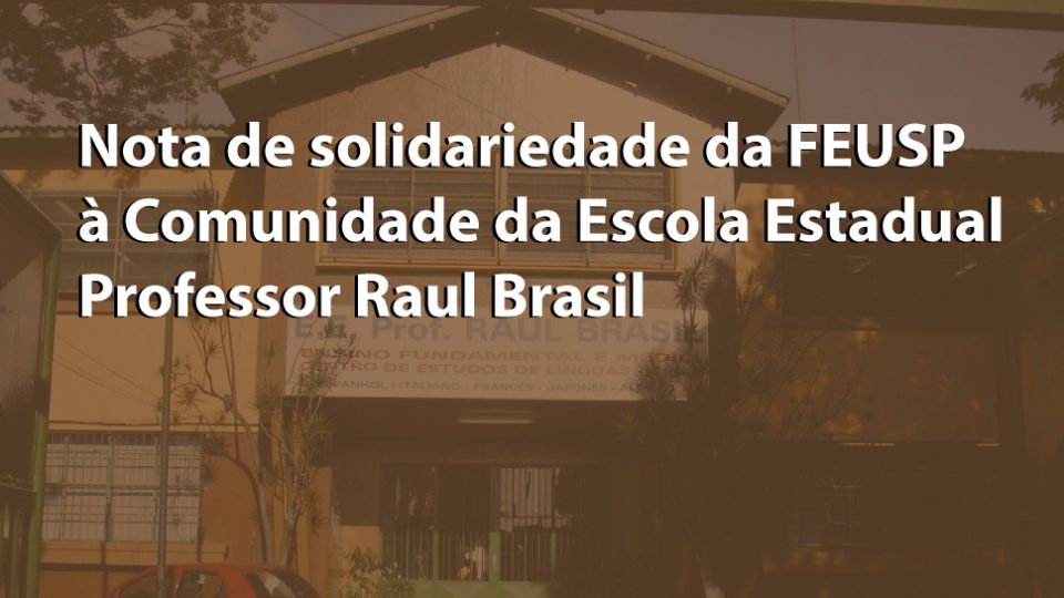Nota de solidariedade à Comunidade da Escola Estadual Professor Raul Brasil