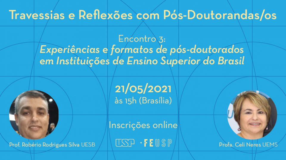 Travessias e Reflexões com Pós-Doutorandas/os – Encontro 3: Experiências e formatos de pós-doutorados em Instituições de Ensino Superior do Brasil