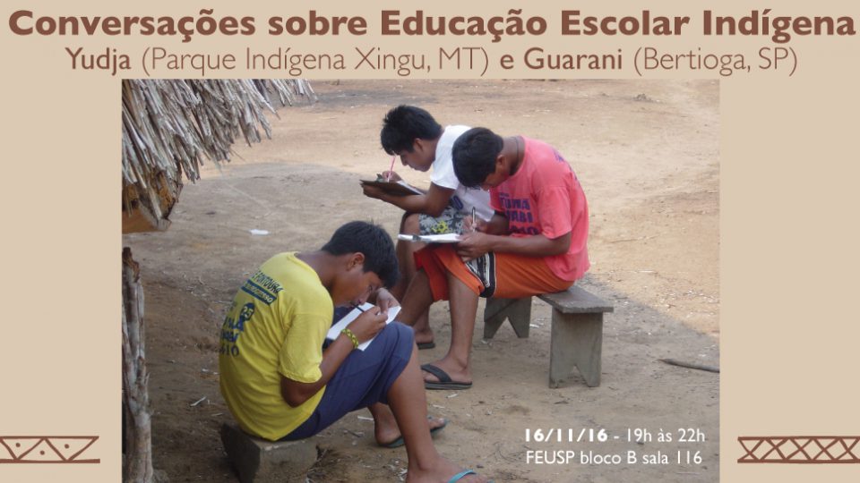 Conversações sobre Educação Escolar Indígena: Yudja (Parque Indígena Xingu, MT) e Guarani (Bertioga, SP)
