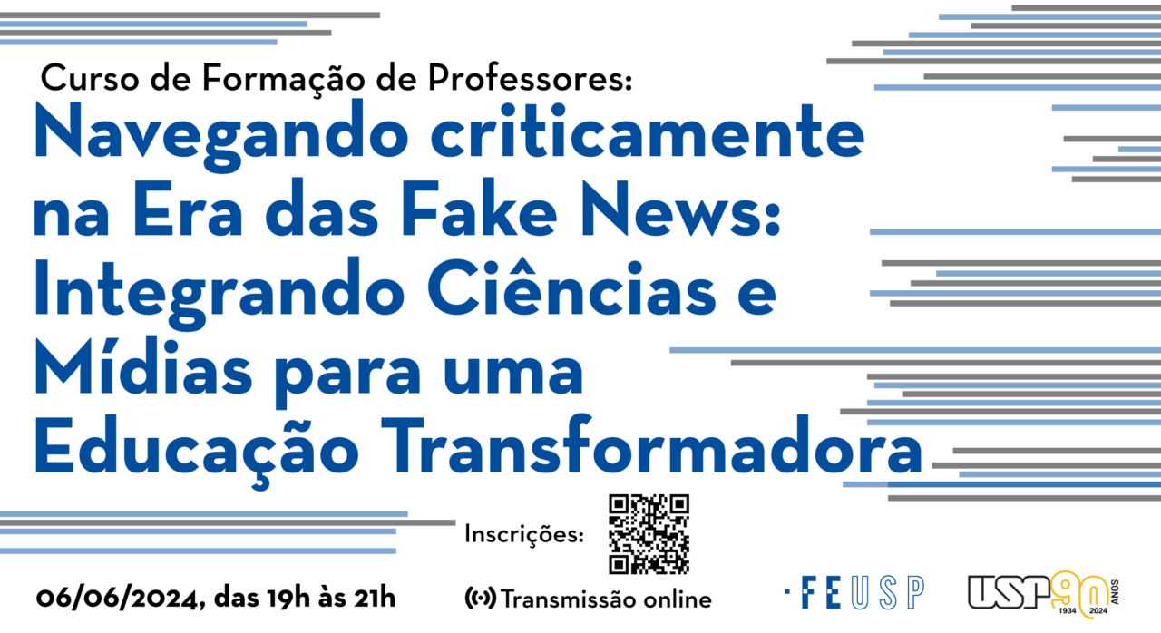 Curso de Formação de Professores: Navegando criticamente na Era das Fake News: Integrando Ciências e Mídias para uma Educação Transformadora