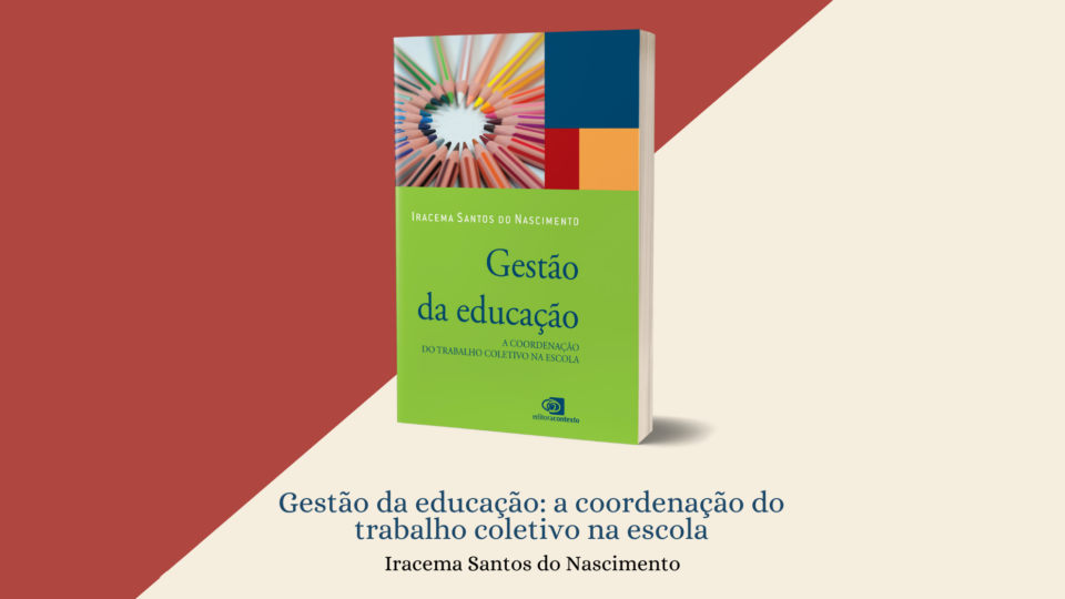 Lançamento do livro “Gestão da educação: a coordenação do trabalho coletivo na escola”, pela Editora Contexto