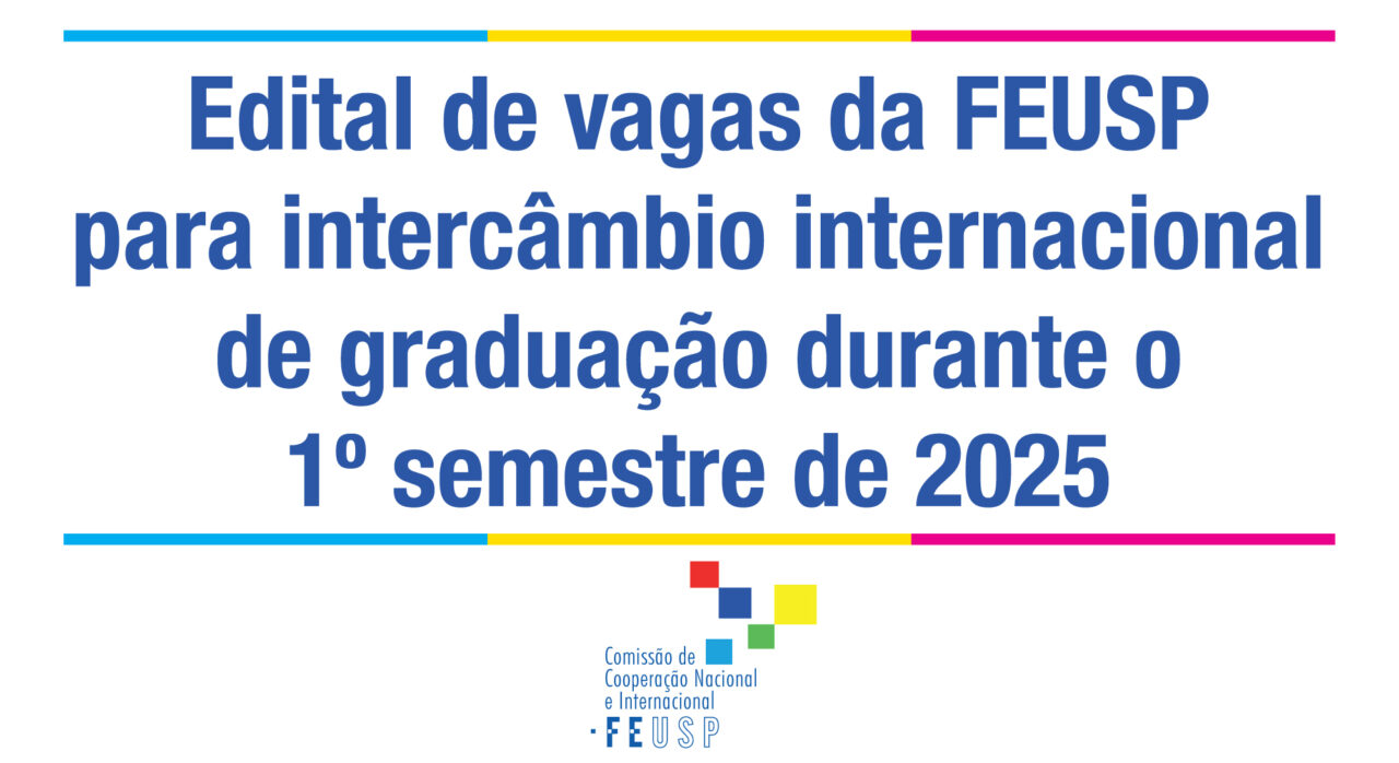 Edital CCNInt-FE 1954/2024 – Vagas para Intercâmbio de graduação FEUSP para o 1º semestre de 2025