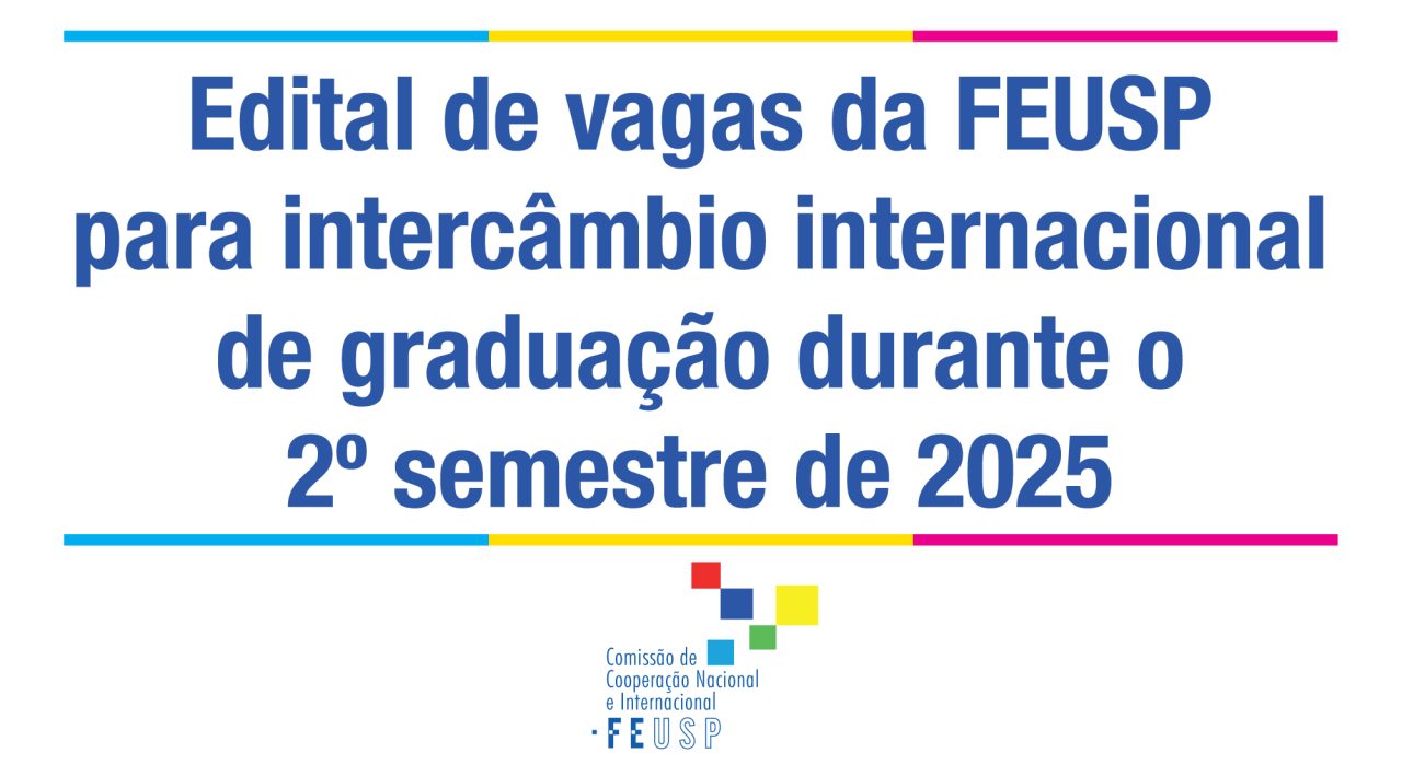 Vagas para Intercâmbio de graduação FEUSP para o 2º semestre de 2025