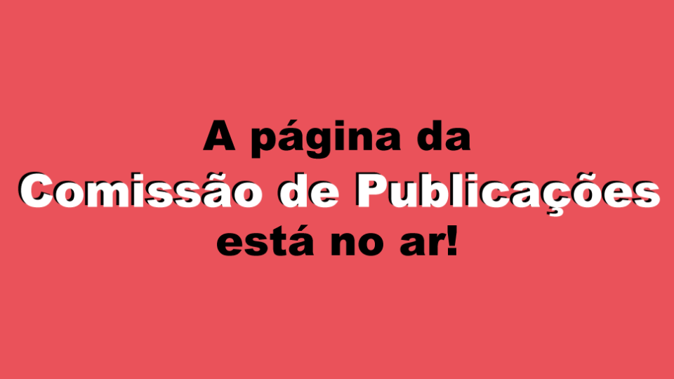 A Comissão de Publicações está no ar