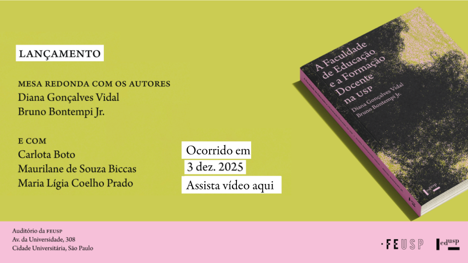 Lançamento do livro “A Faculdade de Educação e a Formação Docente na USP”, de Diana Gonçalves Vidal e Bruno Bontempi Jr