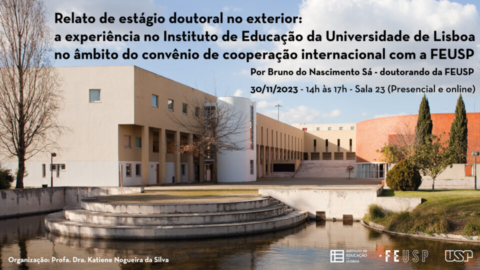 Relato de estágio doutoral no exterior: a experiência no Instituto de Educação da Universidade de Lisboa no âmbito do convênio de cooperação internacional com a FEUSP