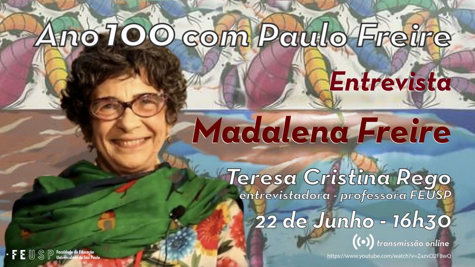 Ano 100 com Paulo Freire na Faculdade de Educação. Entrevista com Madalena Freire