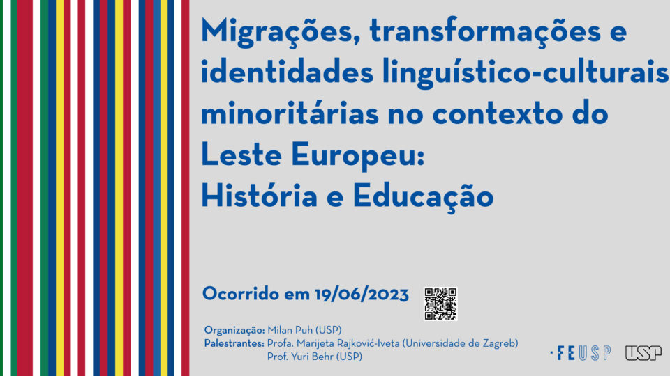 Migrações, transformações e identidades linguístico-culturais minoritárias no contexto do Leste Europeu: História e Educação
