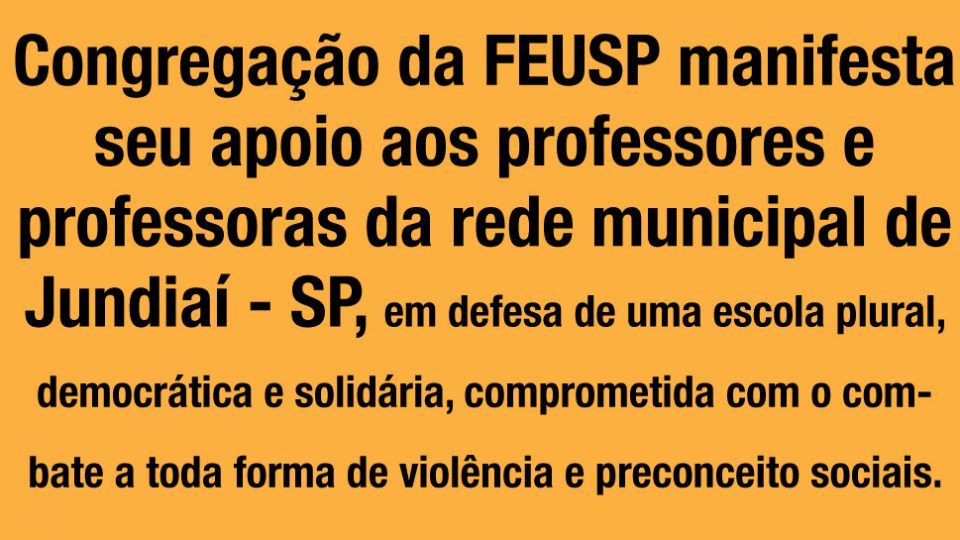 Congregação da FEUSP manifesta seu apoio aos professores e professoras da rede municipal de Jundiaí – SP