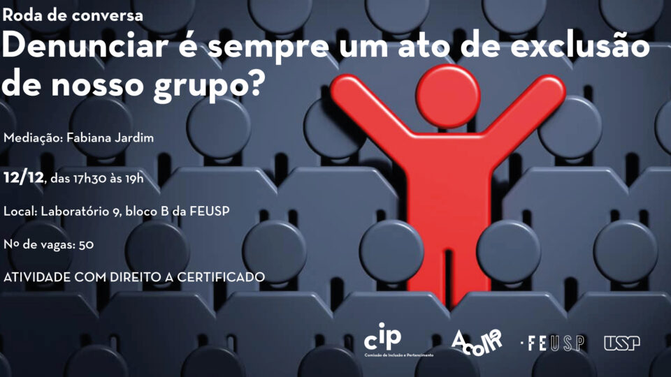 Roda de conversa: “Denunciar é sempre um ato de exclusão de nosso grupo?”