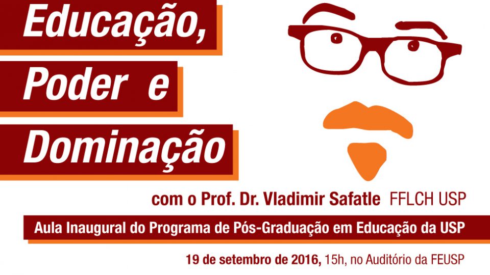 Aula Inaugural da Pós-Graduação “Educação, Poder e Dominação” – Prof. Vladimir Safatle