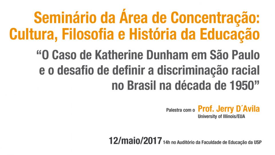 Seminário da Área de Concentração: Cultura, Filosofia e História da Educação – Conferência “O Caso de Katherine Dunham em São Paulo e o desafio de definir a discriminação racial no Brasil na década de 1950”