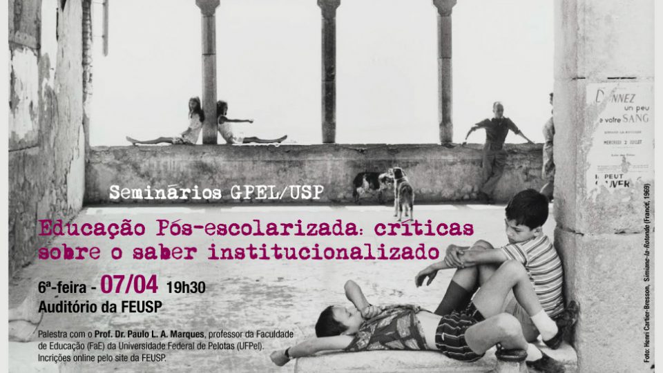SEMINÁRIOS GPEL: Educação Pós-escolarizada: reflexões críticas sobre o saber institucionalizado
