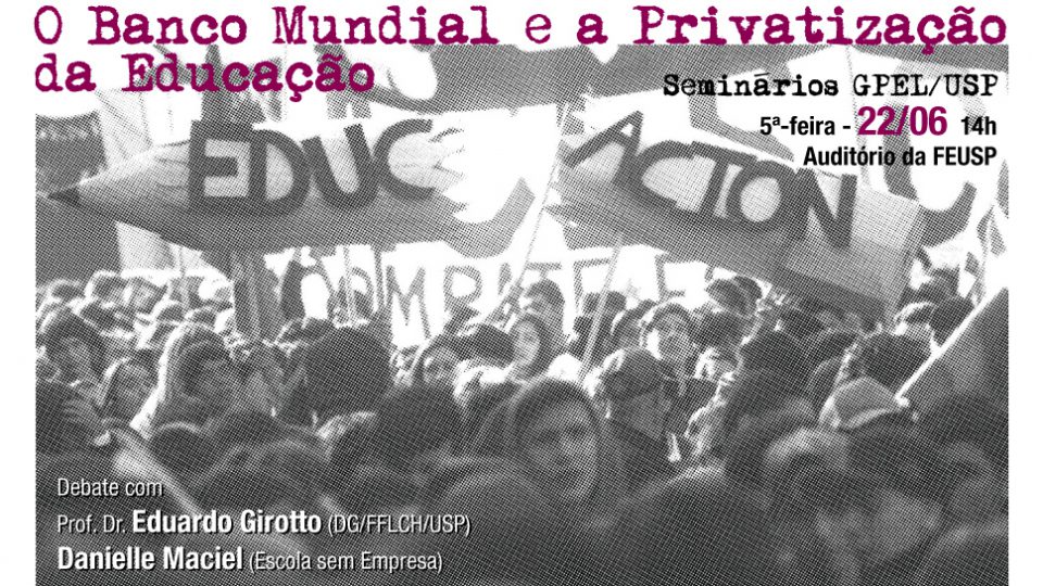 SEMINÁRIOS GPEL: O Banco Mundial e a Privatização da Educação