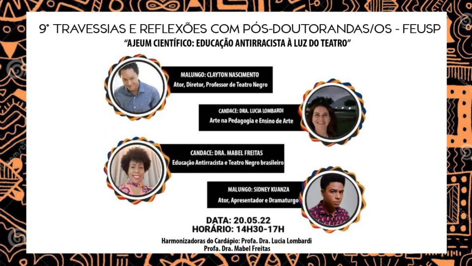 Travessias e Reflexões com Pós-Doutorandas/os – Encontro 9: Ajeum Científico: Educação Antirracista à luz do Teatro